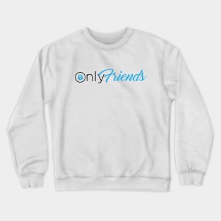 Only Friends Crewneck Sweatshirt